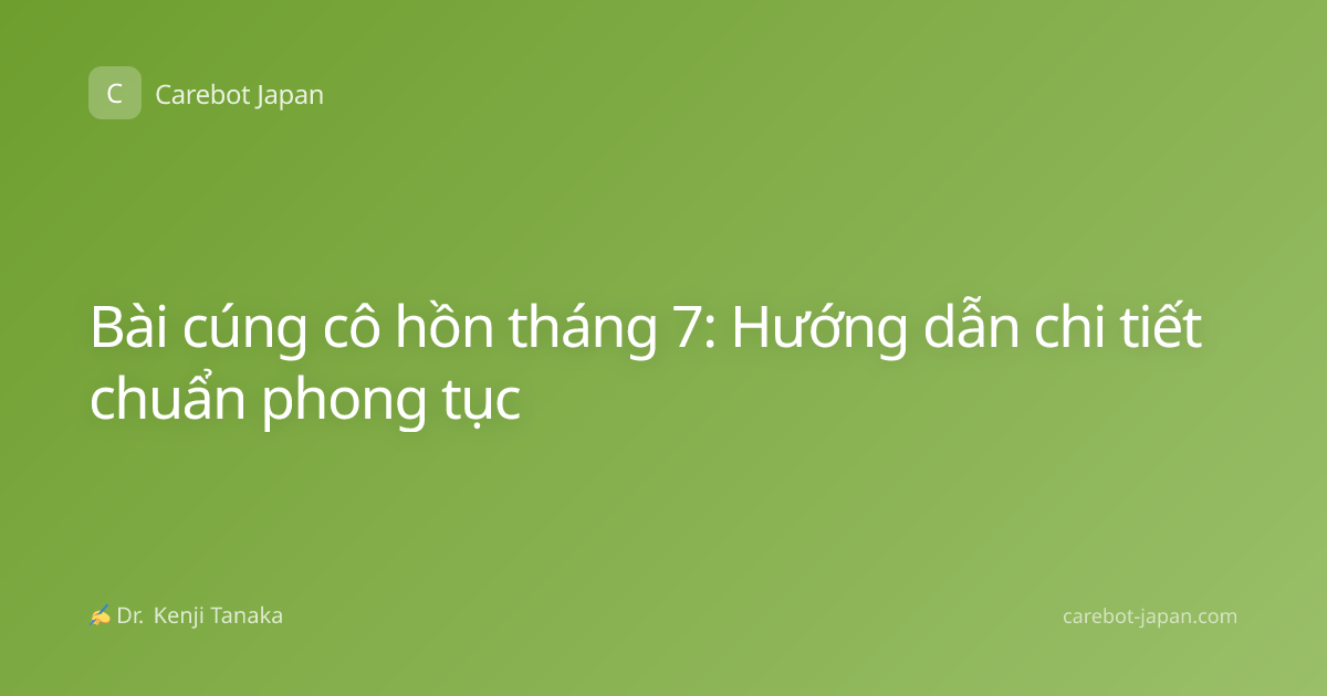 Bài cúng cô hồn tháng 7: Hướng dẫn chi tiết chuẩn phong tục