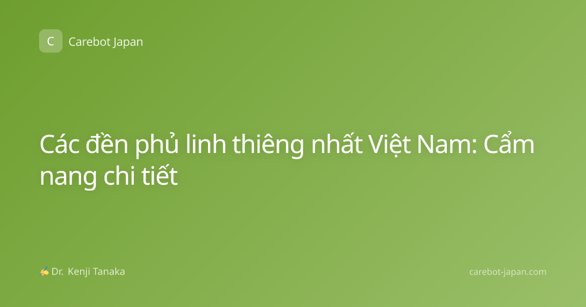 Các đền phủ linh thiêng nhất Việt Nam: Cẩm nang chi tiết