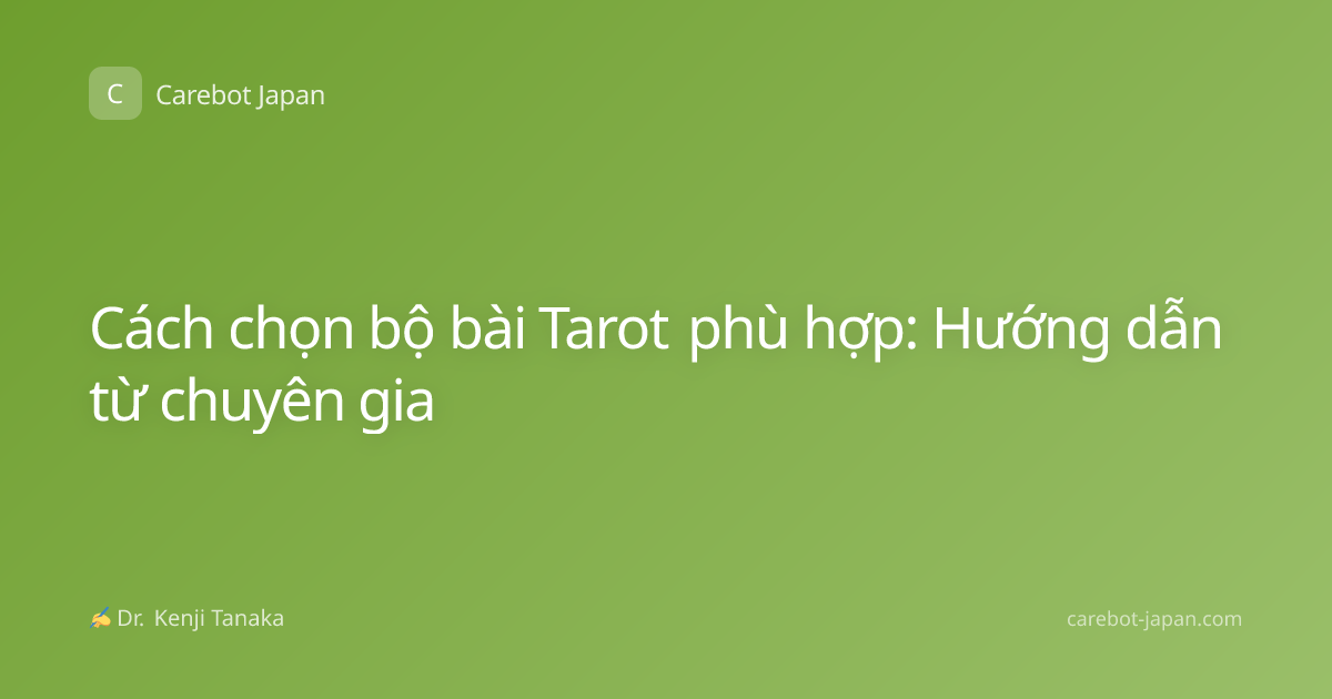 Cách chọn bộ bài Tarot phù hợp: Hướng dẫn từ chuyên gia