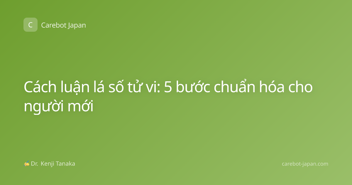 Cách luận lá số tử vi: 5 bước chuẩn hóa cho người mới