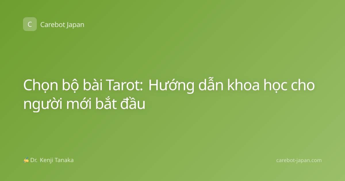 Chọn bộ bài Tarot: Hướng dẫn khoa học cho người mới bắt đầu