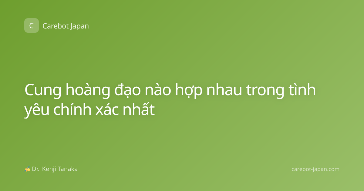 Cung hoàng đạo nào hợp nhau trong tình yêu chính xác nhất