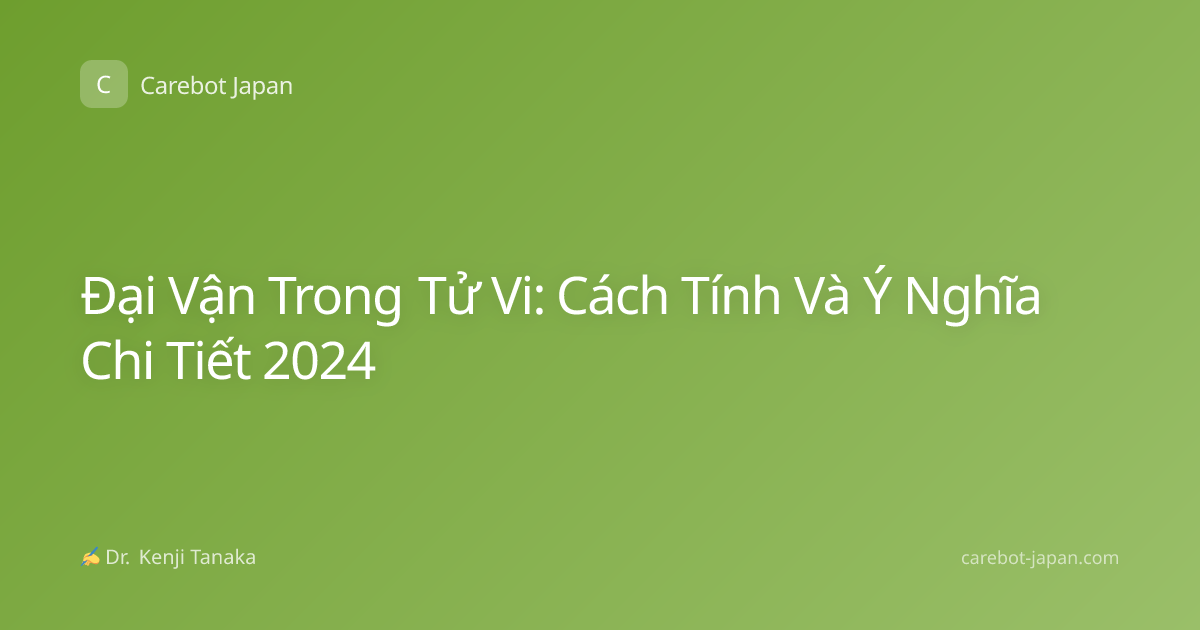 Đại Vận Trong Tử Vi: Cách Tính Và Ý Nghĩa Chi Tiết 2024