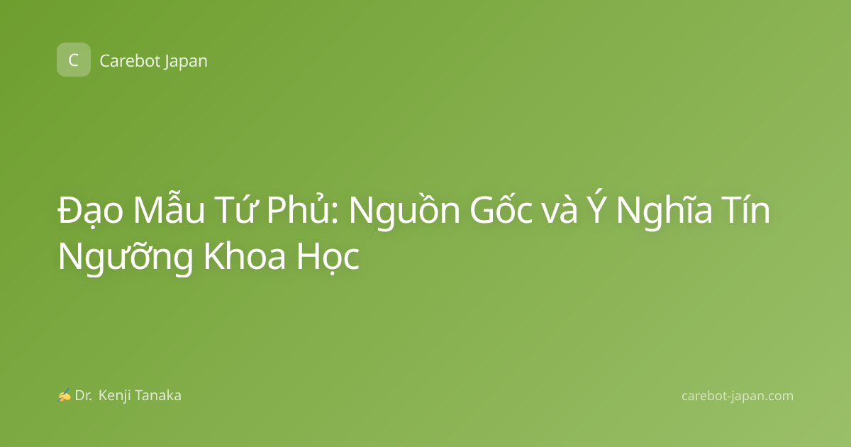 Đạo Mẫu Tứ Phủ: Nguồn Gốc và Ý Nghĩa Tín Ngưỡng Khoa Học