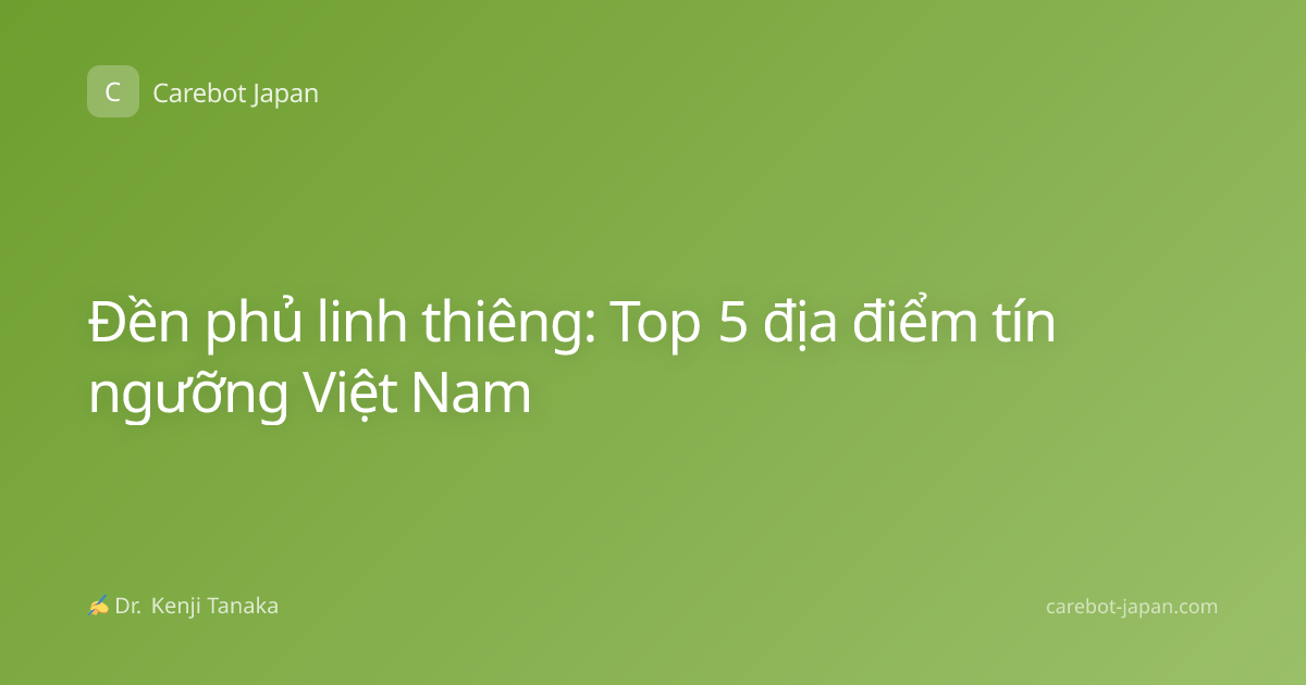 Đền phủ linh thiêng: Top 5 địa điểm tín ngưỡng Việt Nam