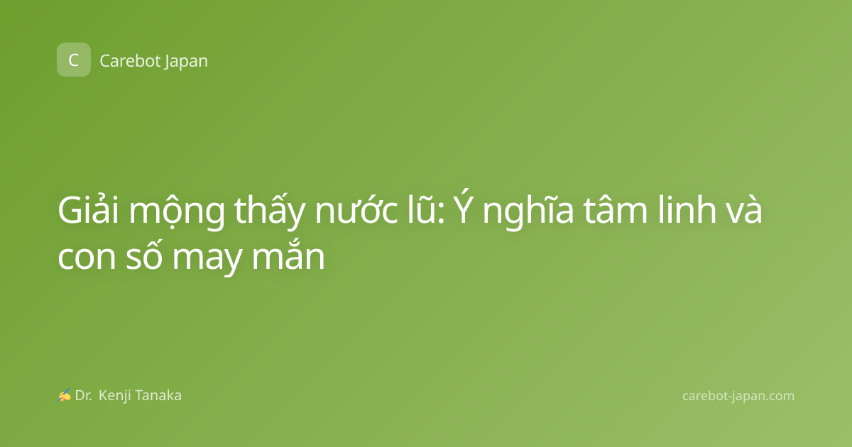 Giải mộng thấy nước lũ: Ý nghĩa tâm linh và con số may mắn