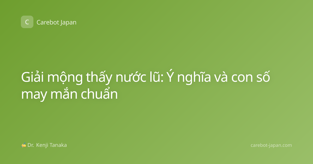Giải mộng thấy nước lũ: Ý nghĩa và con số may mắn chuẩn