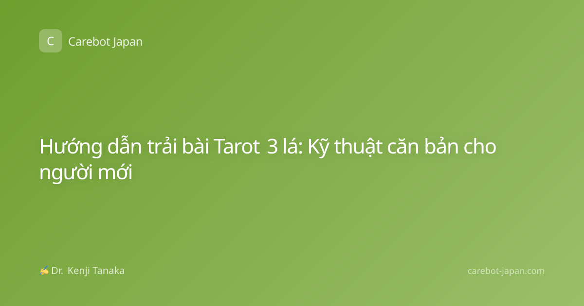 Hướng dẫn trải bài Tarot 3 lá: Kỹ thuật căn bản cho người mới
