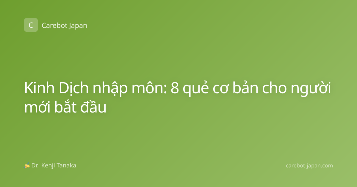 Kinh Dịch nhập môn: 8 quẻ cơ bản cho người mới bắt đầu