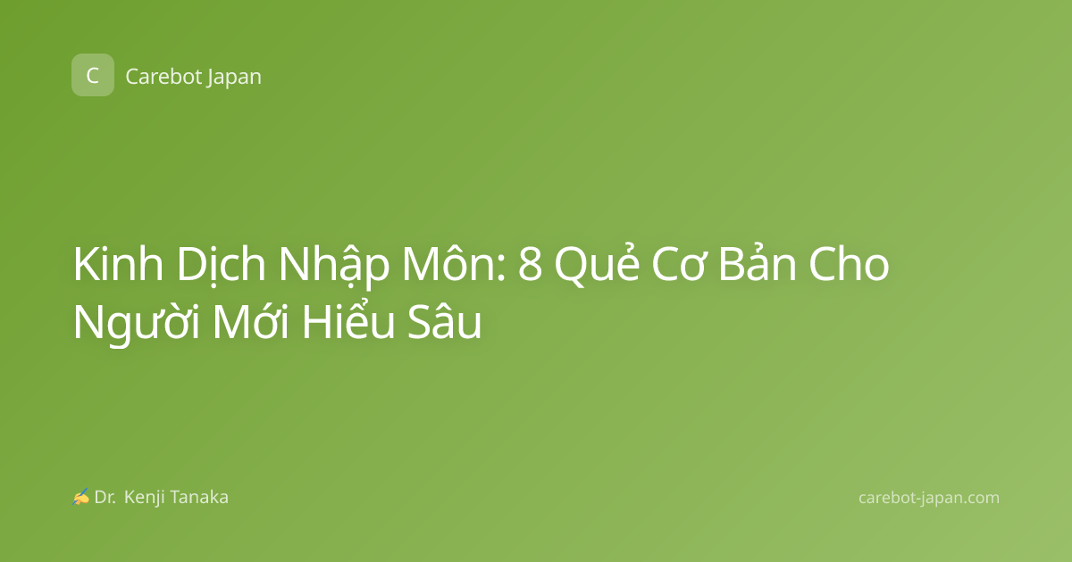Kinh Dịch Nhập Môn: 8 Quẻ Cơ Bản Cho Người Mới Hiểu Sâu
