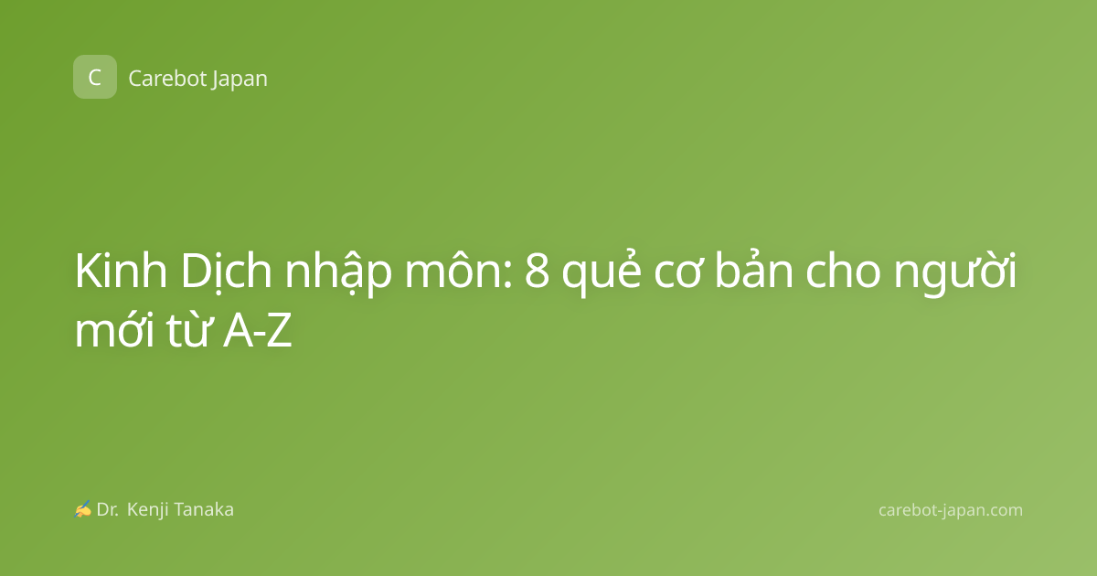 Kinh Dịch nhập môn: 8 quẻ cơ bản cho người mới từ A-Z