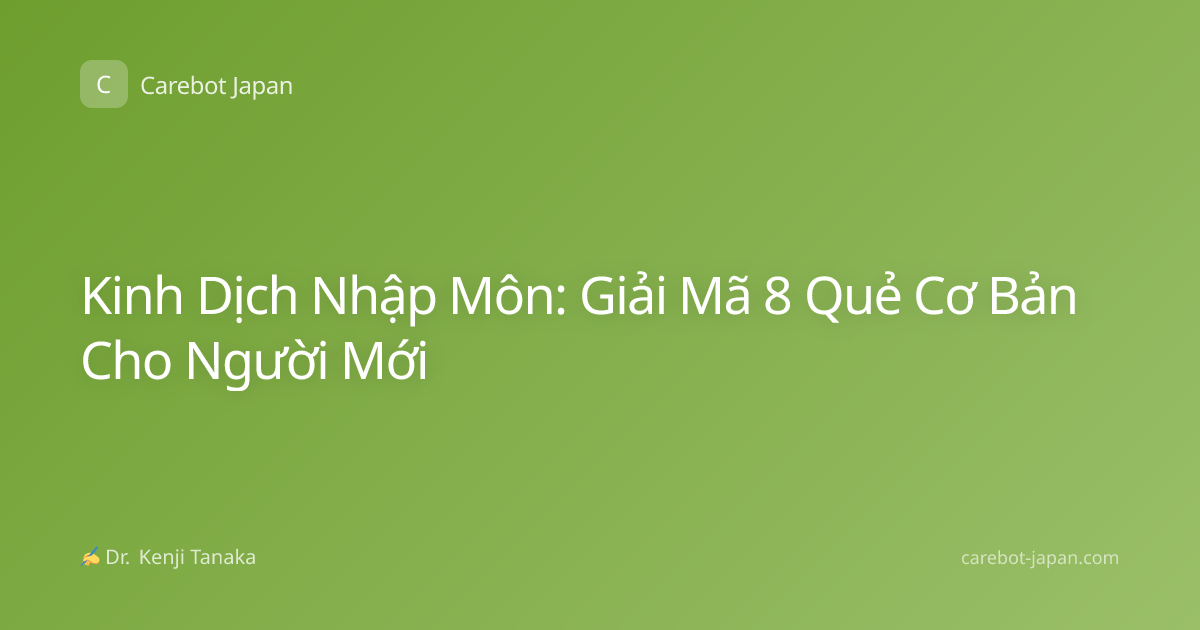Kinh Dịch Nhập Môn: Giải Mã 8 Quẻ Cơ Bản Cho Người Mới