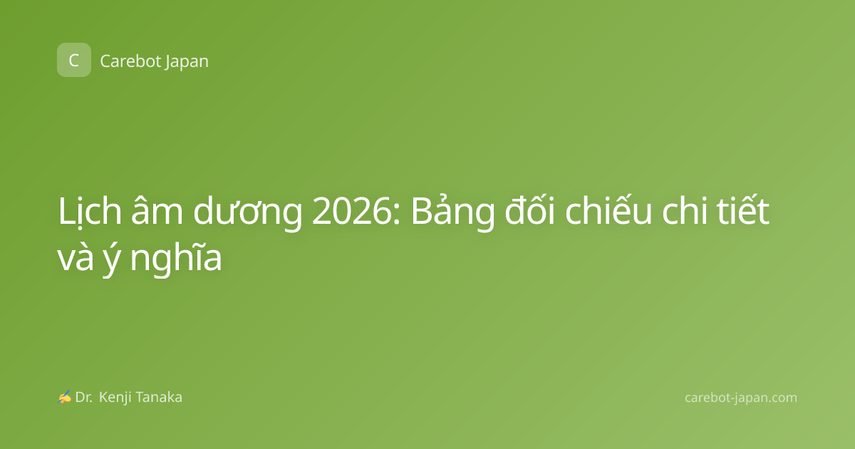 Lịch âm dương 2026: Bảng đối chiếu chi tiết và ý nghĩa