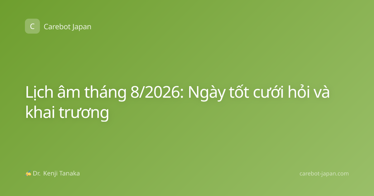 Lịch âm tháng 8/2026: Ngày tốt cưới hỏi và khai trương