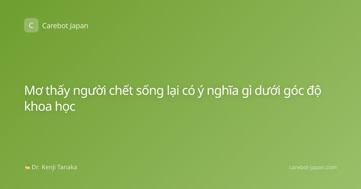 Mơ thấy người chết sống lại có ý nghĩa gì dưới góc độ khoa học