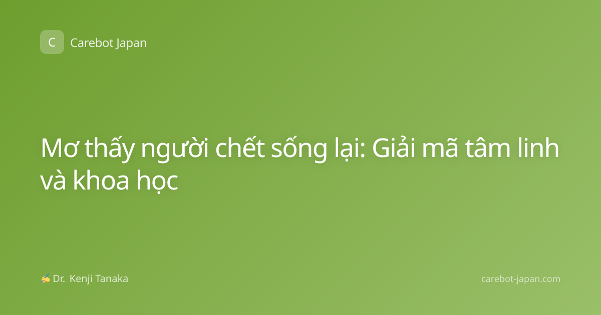 Mơ thấy người chết sống lại: Giải mã tâm linh và khoa học