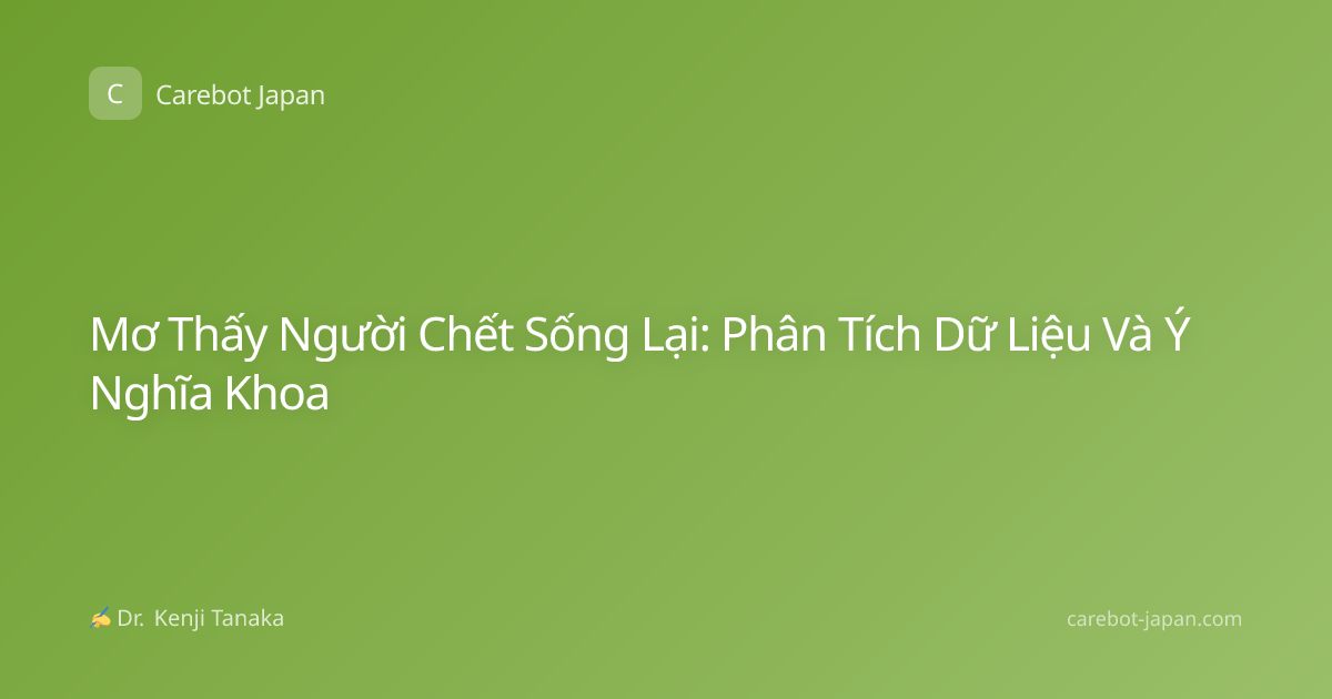 Mơ Thấy Người Chết Sống Lại: Phân Tích Dữ Liệu Và Ý Nghĩa Khoa