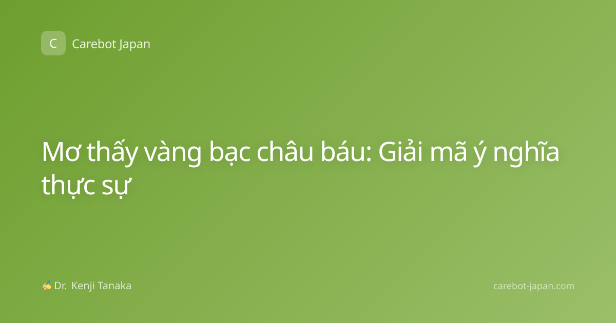 Mơ thấy vàng bạc châu báu: Giải mã ý nghĩa thực sự