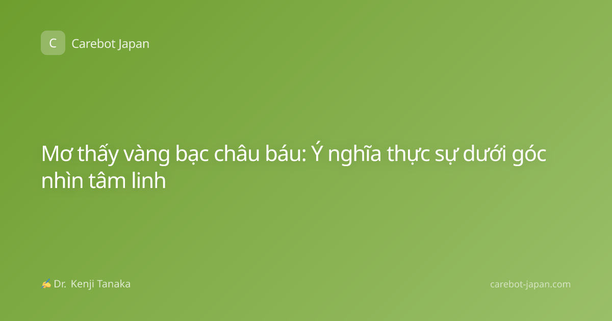 Mơ thấy vàng bạc châu báu: Ý nghĩa thực sự dưới góc nhìn tâm linh