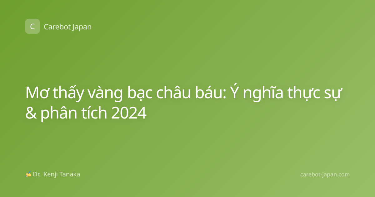 Mơ thấy vàng bạc châu báu: Ý nghĩa thực sự & phân tích 2024