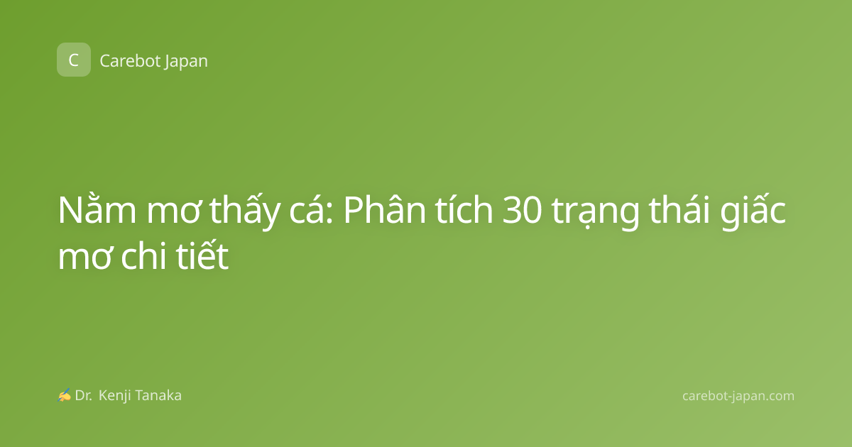 Nằm mơ thấy cá: Phân tích 30 trạng thái giấc mơ chi tiết