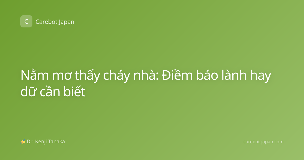Nằm mơ thấy cháy nhà: Điềm báo lành hay dữ cần biết
