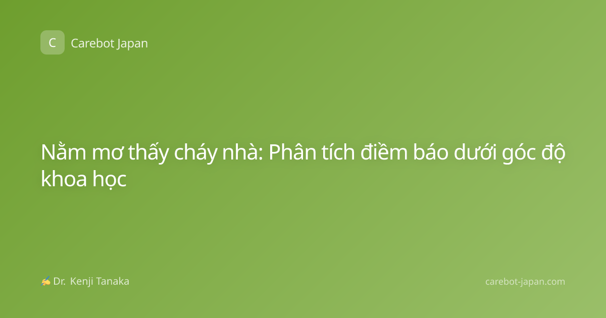 Nằm mơ thấy cháy nhà: Phân tích điềm báo dưới góc độ khoa học