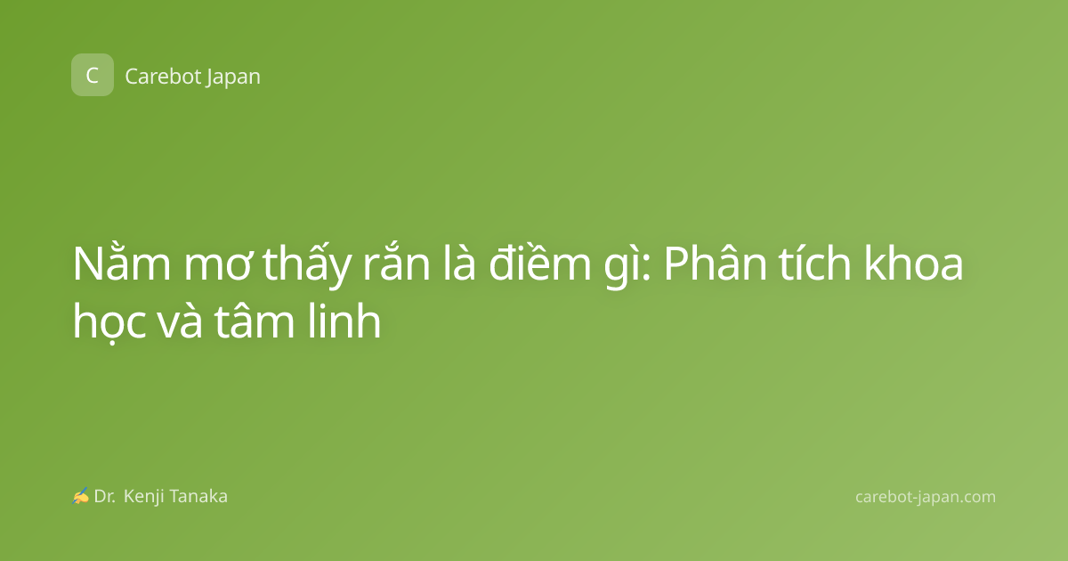 Nằm mơ thấy rắn là điềm gì: Phân tích khoa học và tâm linh