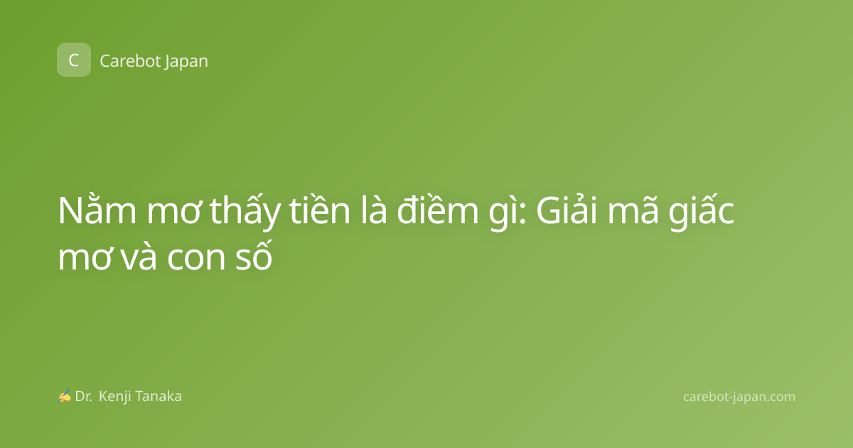 Nằm mơ thấy tiền là điềm gì: Giải mã giấc mơ và con số