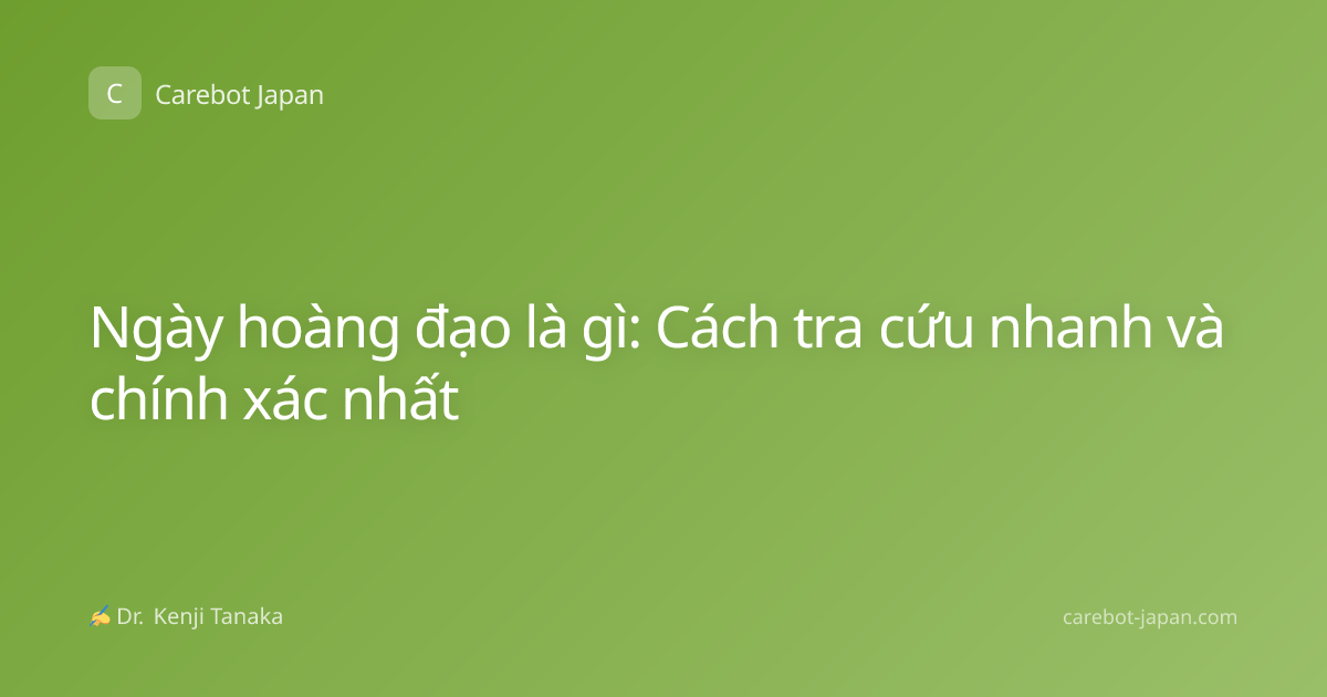 Ngày hoàng đạo là gì: Cách tra cứu nhanh và chính xác nhất