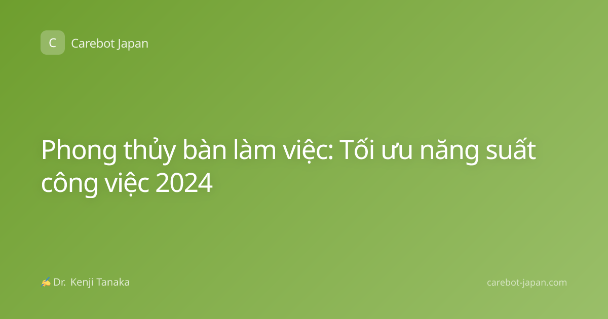 Phong thủy bàn làm việc: Tối ưu năng suất công việc 2024