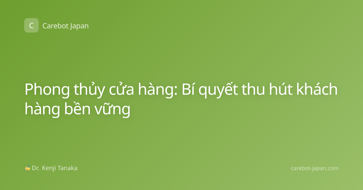 Phong thủy cửa hàng: Bí quyết thu hút khách hàng bền vững