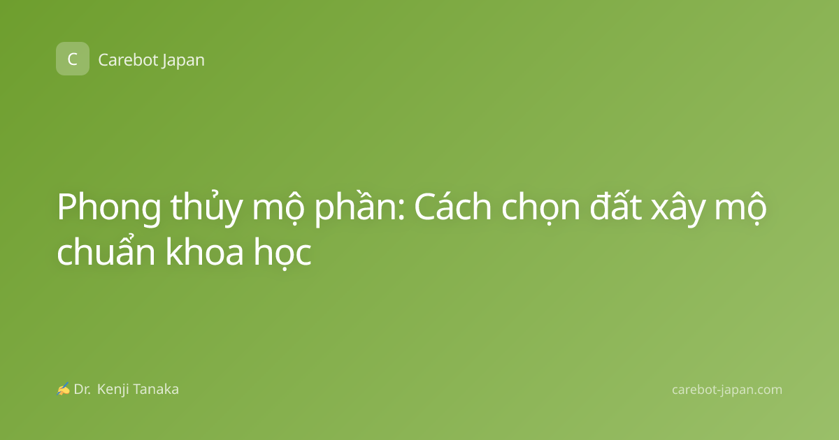 Phong thủy mộ phần: Cách chọn đất xây mộ chuẩn khoa học