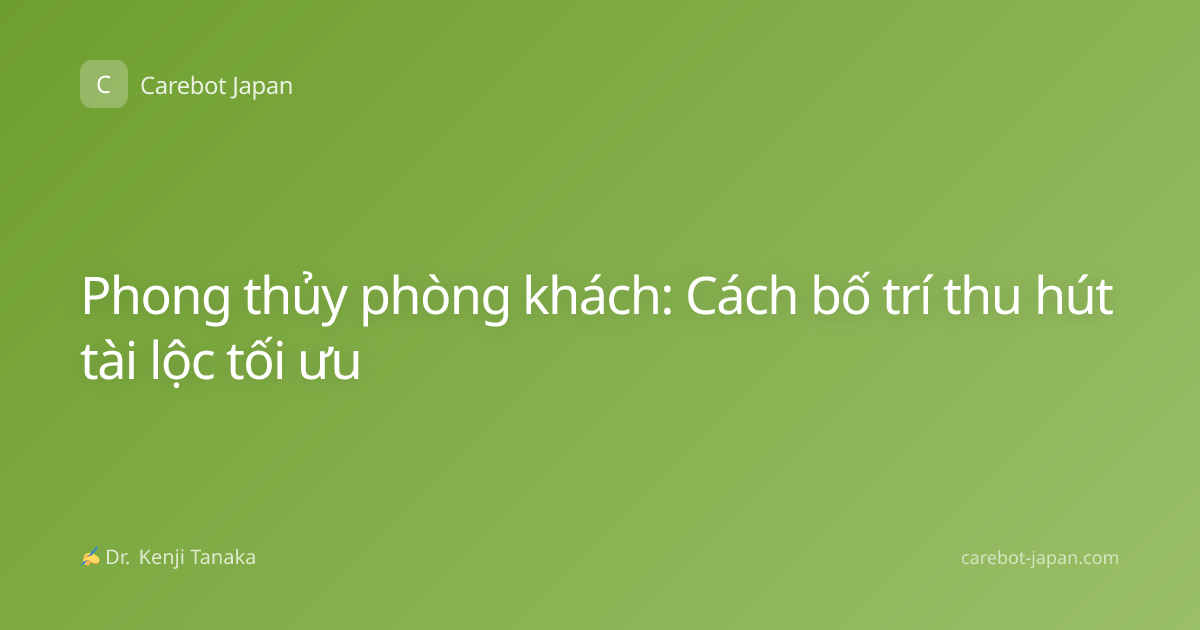 Phong thủy phòng khách: Cách bố trí thu hút tài lộc tối ưu