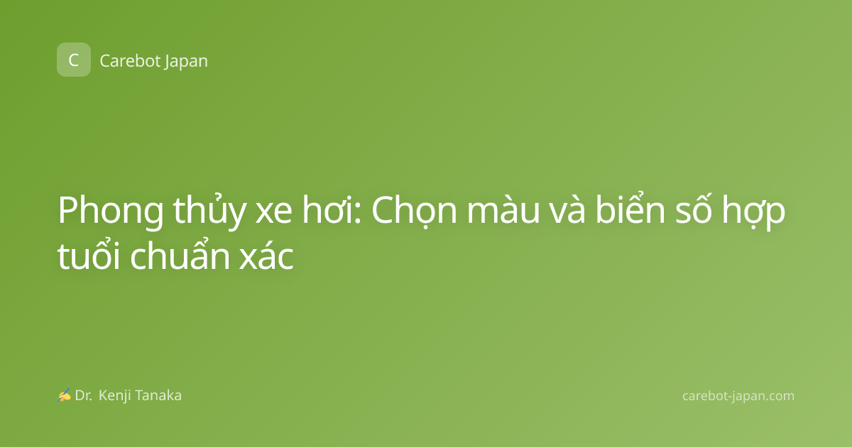 Phong thủy xe hơi: Chọn màu và biển số hợp tuổi chuẩn xác