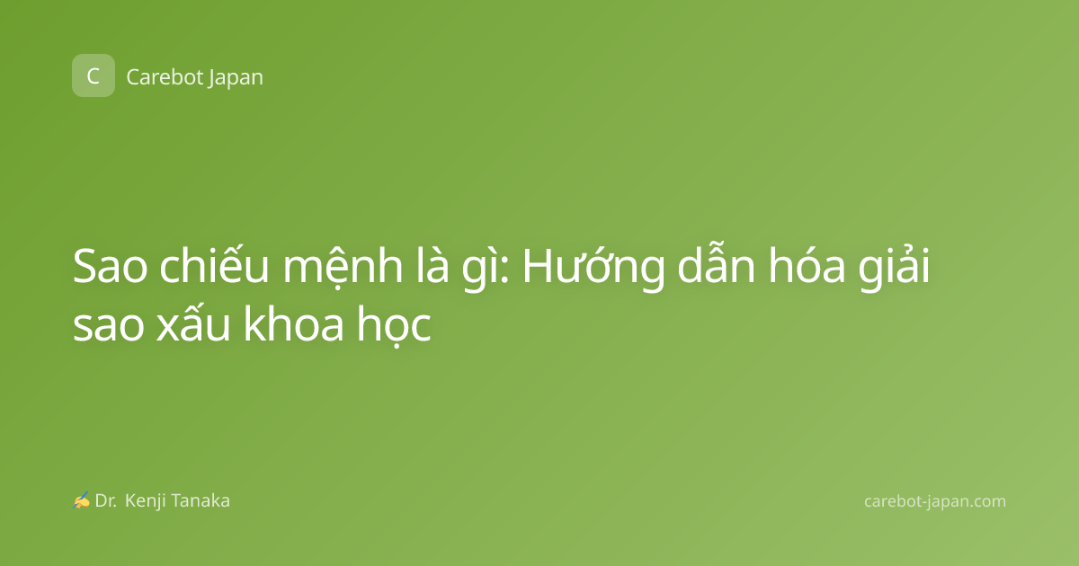 Sao chiếu mệnh là gì: Hướng dẫn hóa giải sao xấu khoa học