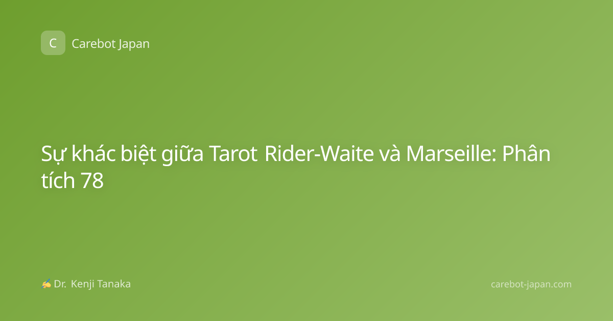 Sự khác biệt giữa Tarot Rider-Waite và Marseille: Phân tích 78