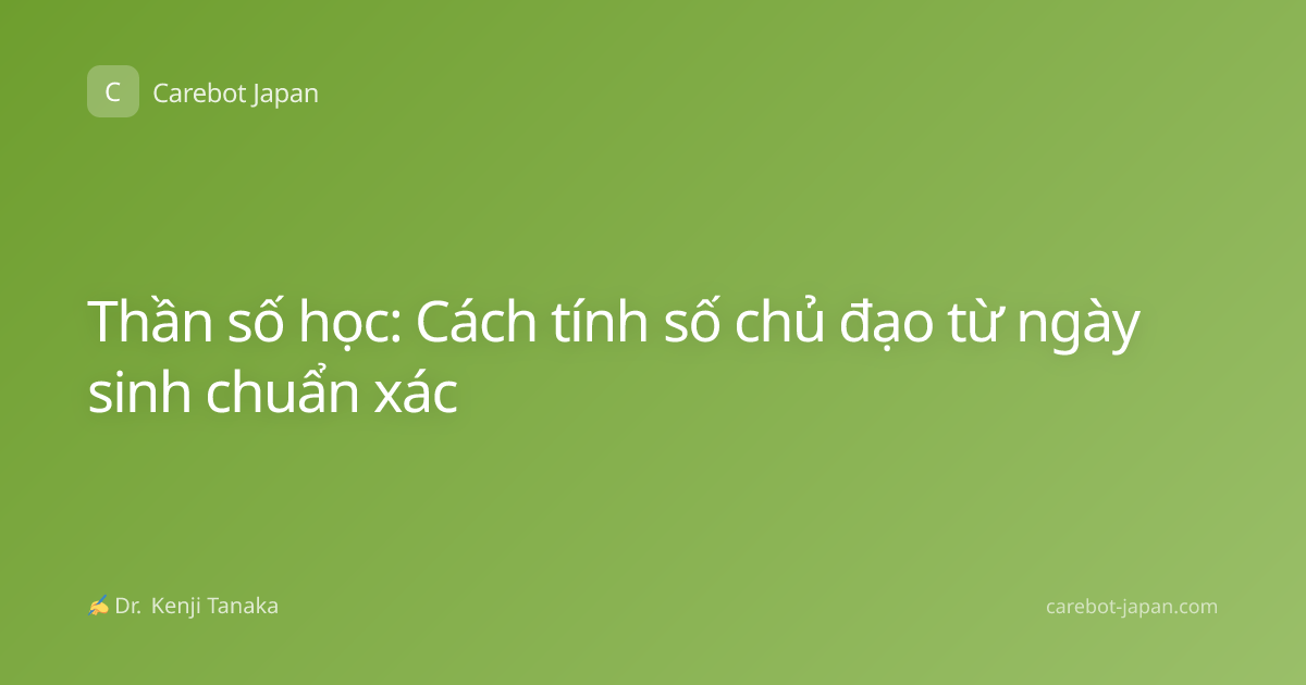 Thần số học: Cách tính số chủ đạo từ ngày sinh chuẩn xác