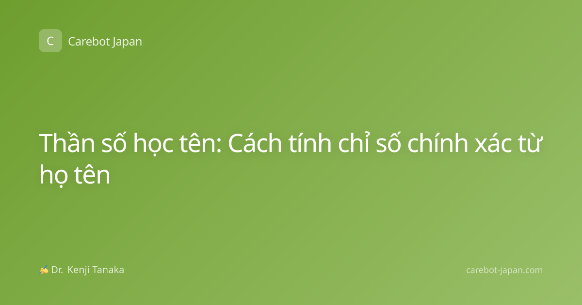 Thần số học tên: Cách tính chỉ số chính xác từ họ tên