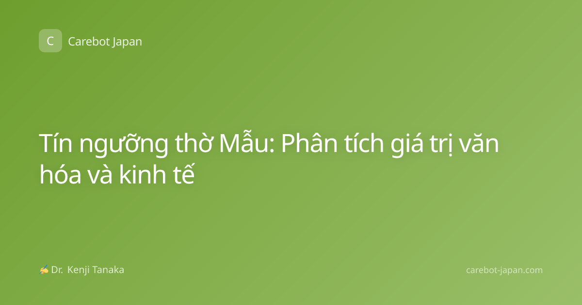Tín ngưỡng thờ Mẫu: Phân tích giá trị văn hóa và kinh tế