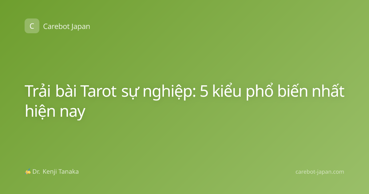 Trải bài Tarot sự nghiệp: 5 kiểu phổ biến nhất hiện nay