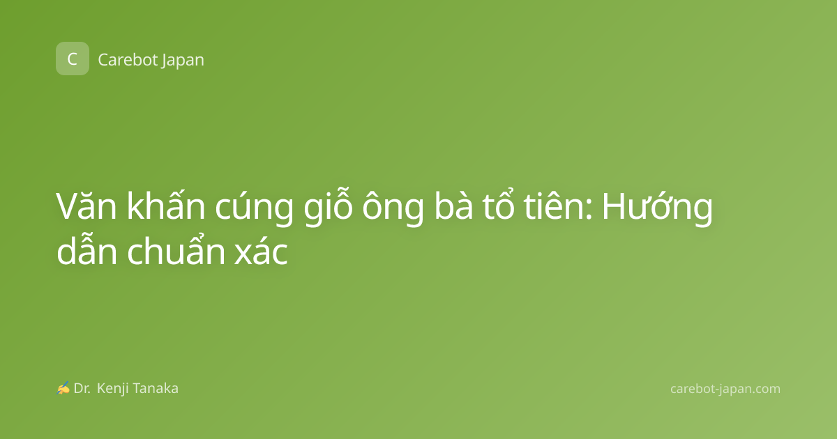 Văn khấn cúng giỗ ông bà tổ tiên: Hướng dẫn chuẩn xác