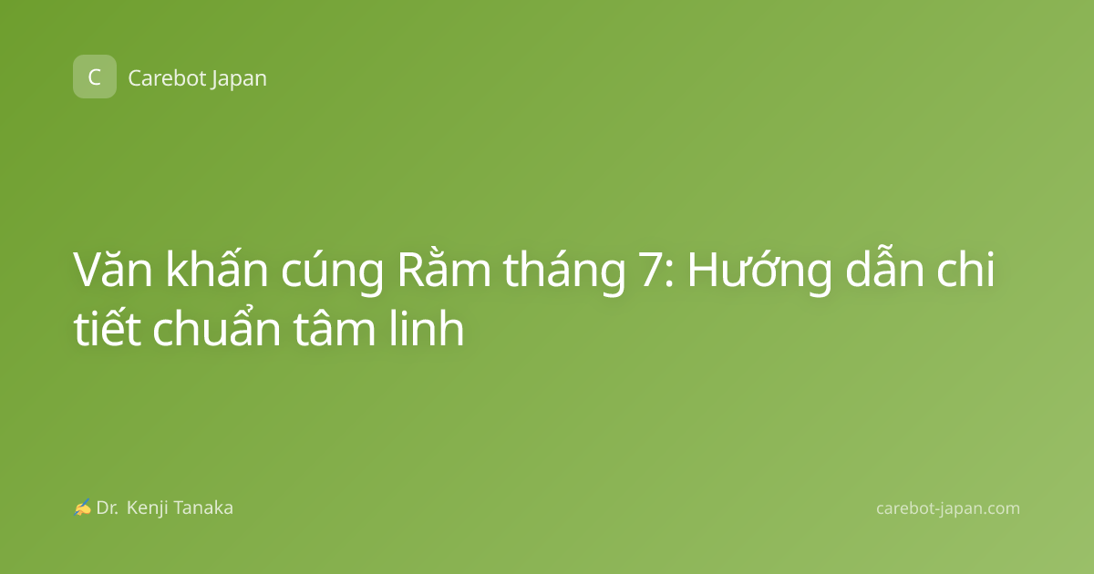 Văn khấn cúng Rằm tháng 7: Hướng dẫn chi tiết chuẩn tâm linh