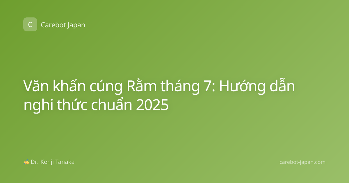 Văn khấn cúng Rằm tháng 7: Hướng dẫn nghi thức chuẩn 2025