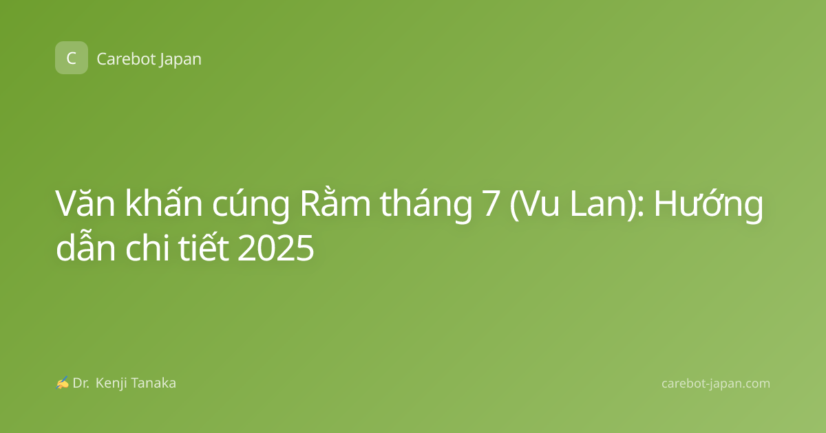 Văn khấn cúng Rằm tháng 7 (Vu Lan): Hướng dẫn chi tiết 2025