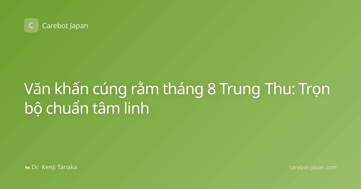 Văn khấn cúng rằm tháng 8 Trung Thu: Trọn bộ chuẩn tâm linh