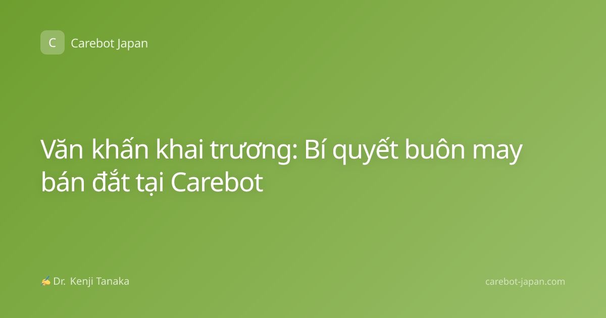 Văn khấn khai trương: Bí quyết buôn may bán đắt tại Carebot