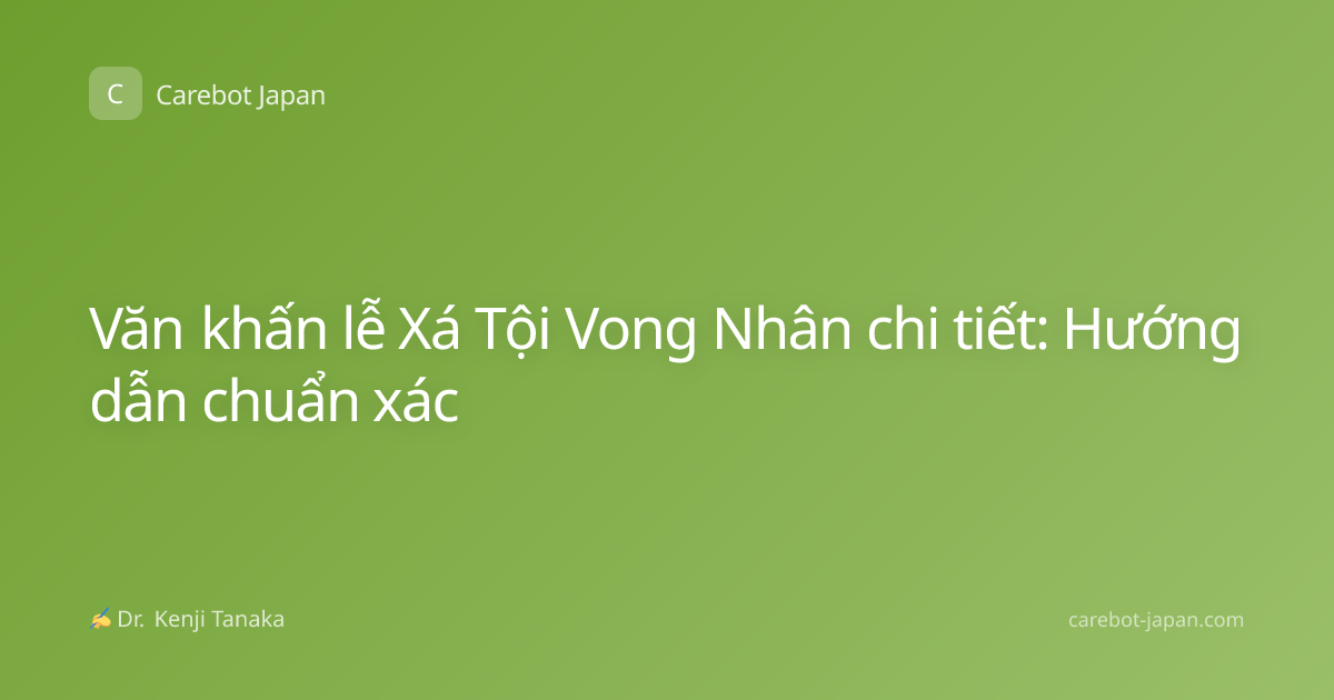 Văn khấn lễ Xá Tội Vong Nhân chi tiết: Hướng dẫn chuẩn xác