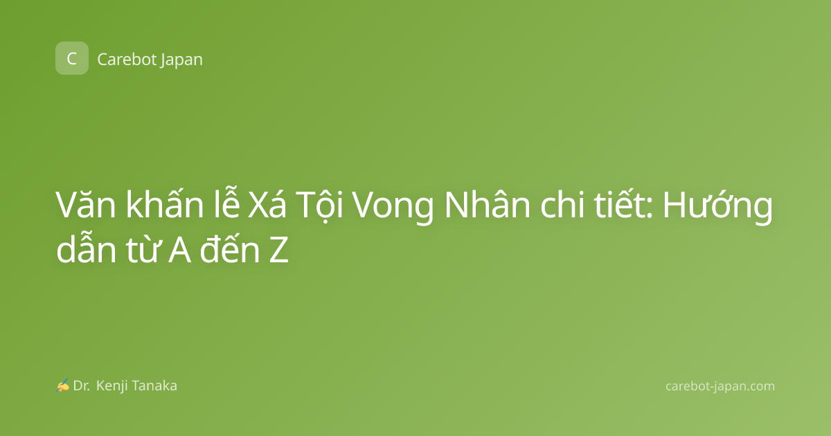 Văn khấn lễ Xá Tội Vong Nhân chi tiết: Hướng dẫn từ A đến Z