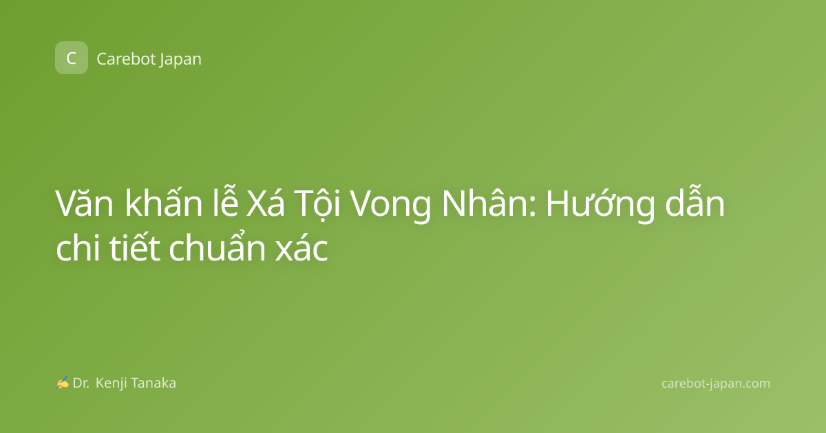 Văn khấn lễ Xá Tội Vong Nhân: Hướng dẫn chi tiết chuẩn xác
